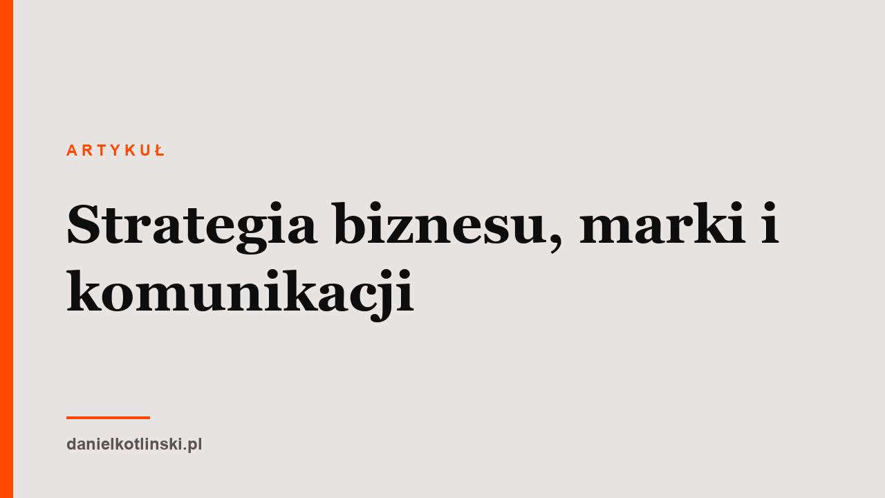 Strategia biznesu, marki i komunikacji: jak je stworzyć i czym się różnią
