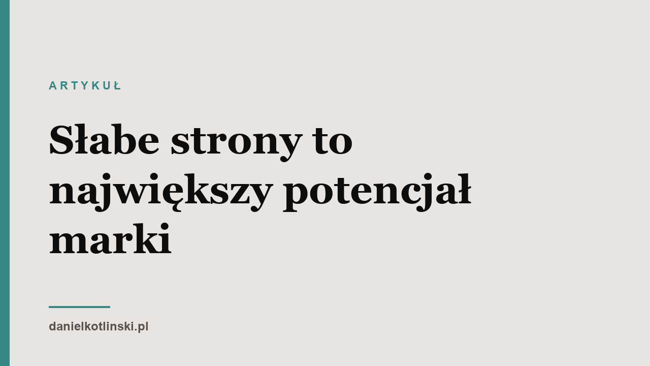 Słabe strony to największy potencjał marki